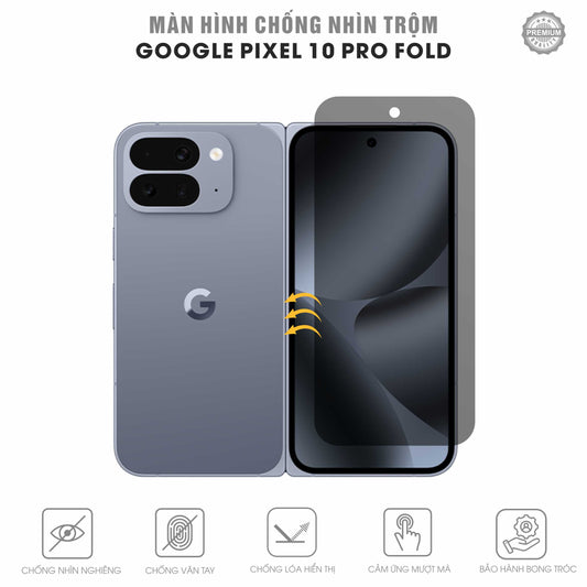Miếng Dán Chống Nhìn Trộm Google Pixel 10 Pro Fold Full Màn Hình Phụ
