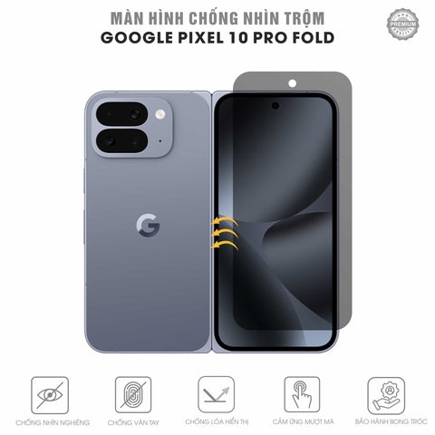 Miếng Dán Chống Nhìn Trộm Google Pixel 10 Pro Fold Full Màn Hình Phụ