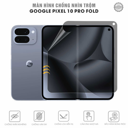 Miếng Dán Chống Nhìn Trộm Google Pixel 10 Pro Fold Full Màn Hình Gập