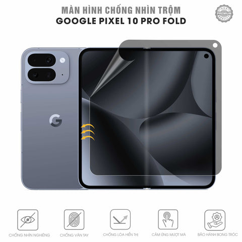Miếng Dán Chống Nhìn Trộm Google Pixel 10 Pro Fold Full Màn Hình Gập