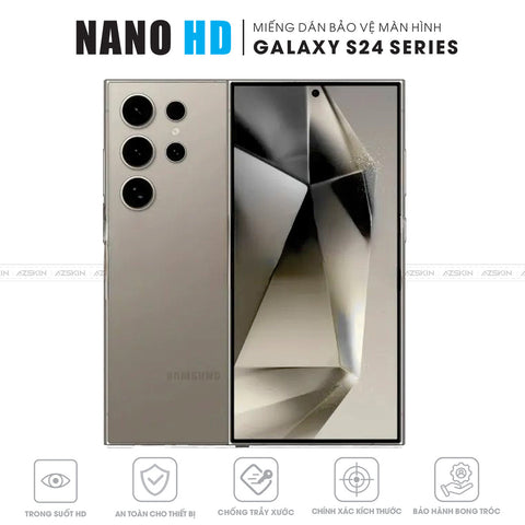 Miếng dán màn hình Nano HD cho Samsung Galaxy S24 ultra / plus / FE