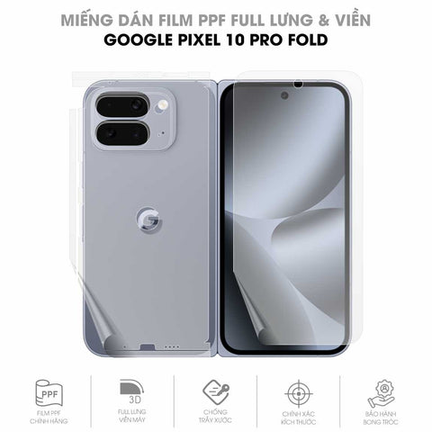 Miếng Dán PPF Google Pixel 10 Pro Fold Mặt Lưng Full Gáy Viền